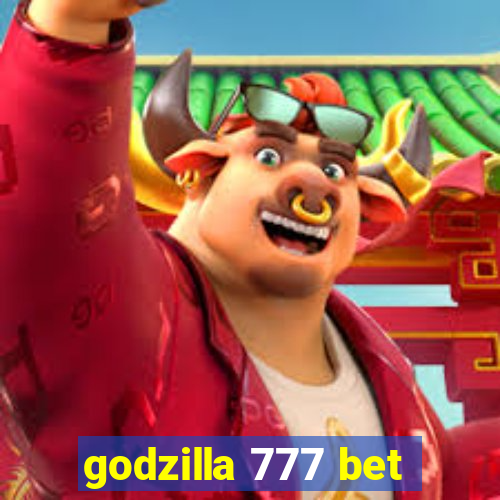 godzilla 777 bet